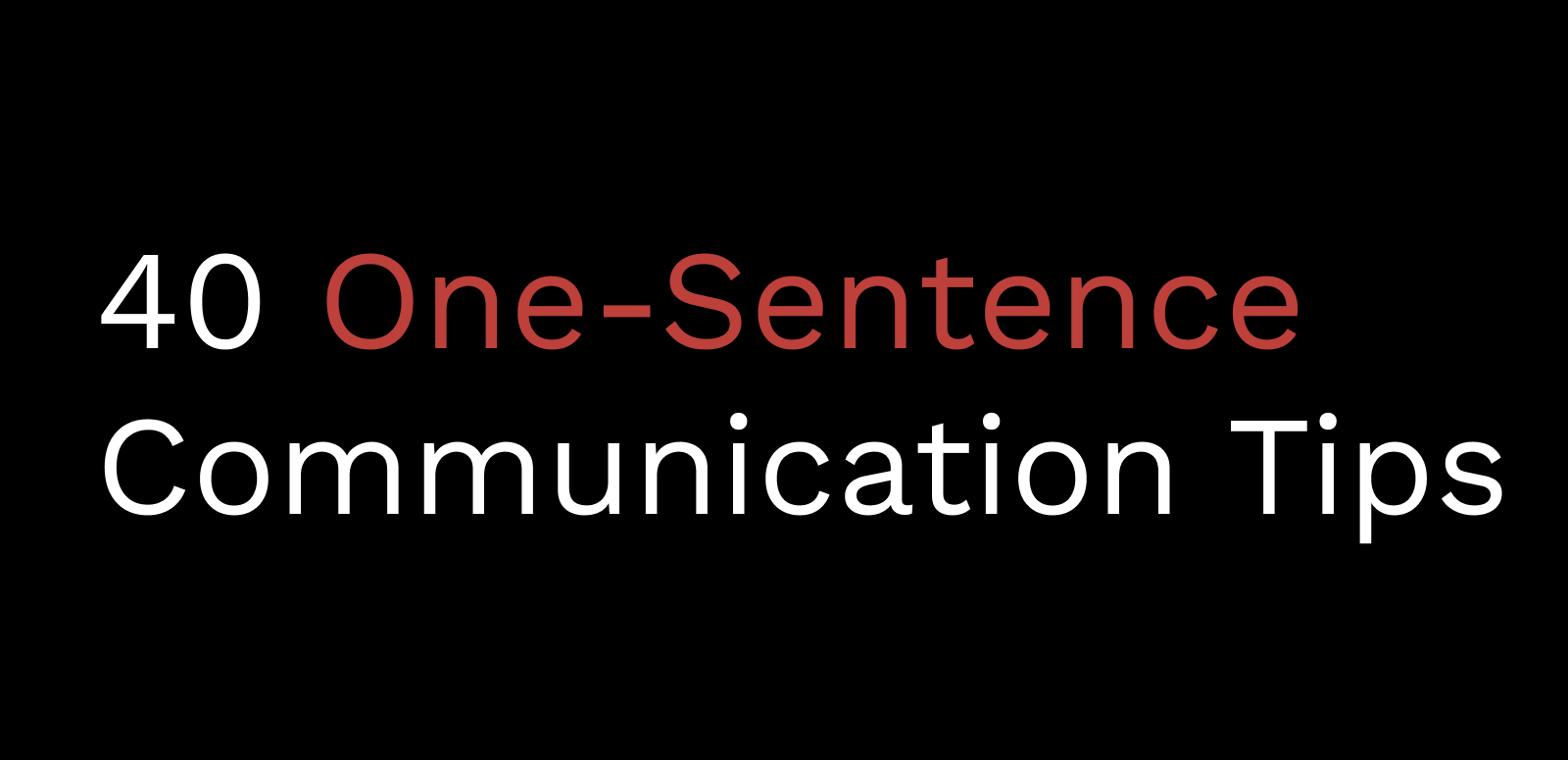 40 one sentence communication tips