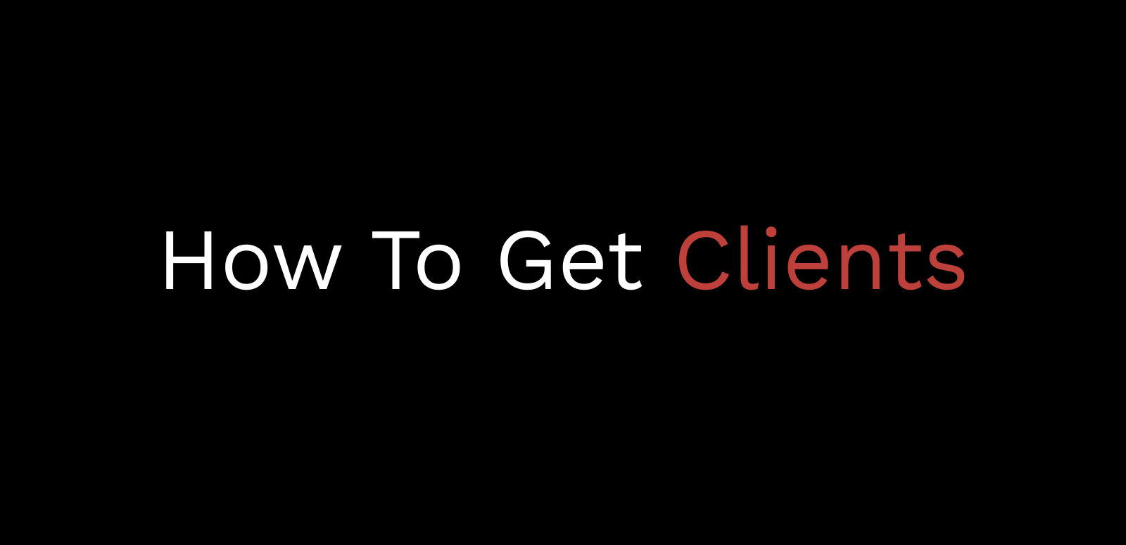 How To Get Clients