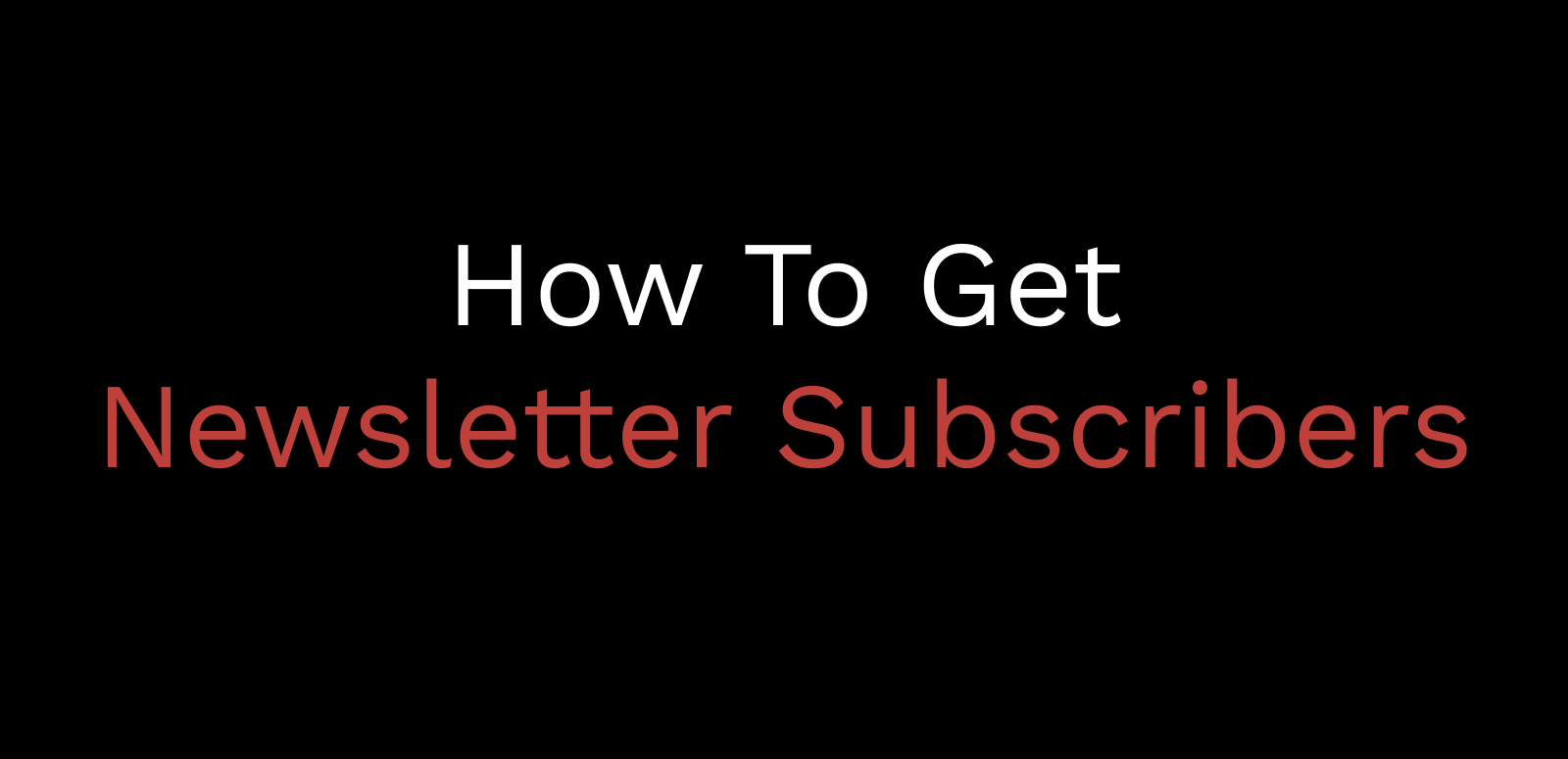 how to get newsletter subscribers