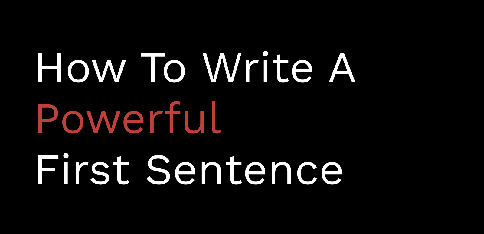How To Write A Powerful First Sentence