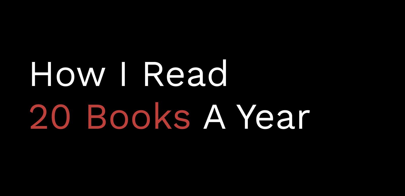 How I Read 20 Books A Year