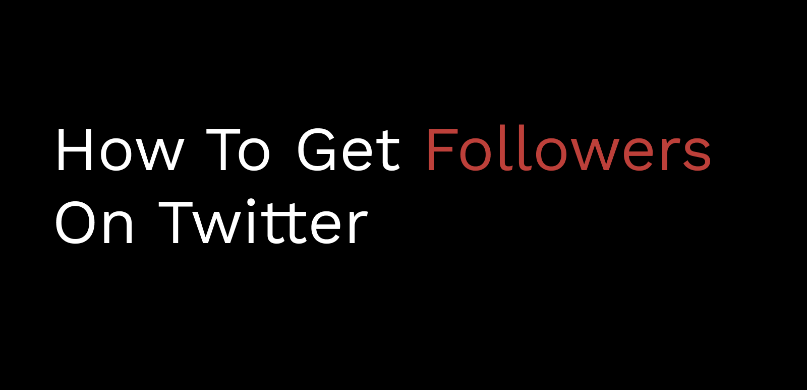 How To Get Followers On Twitter