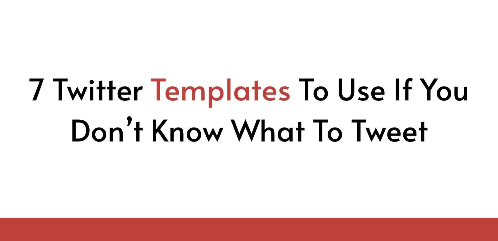 7 Twitter Templates To Use If You Don't Know What To Tweet