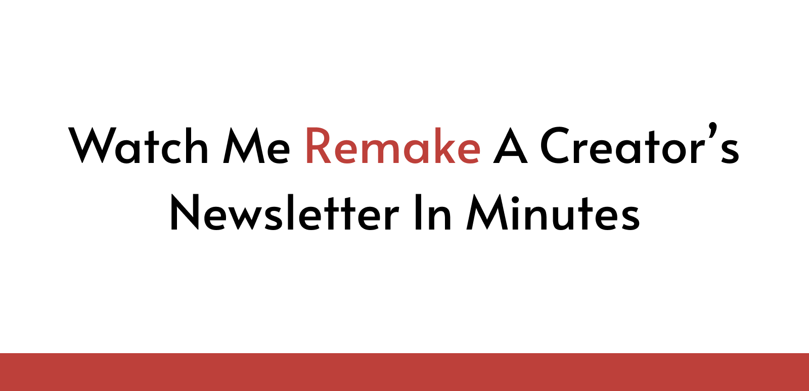 Watch Me Reake A Creator's Newsletter In Minutes