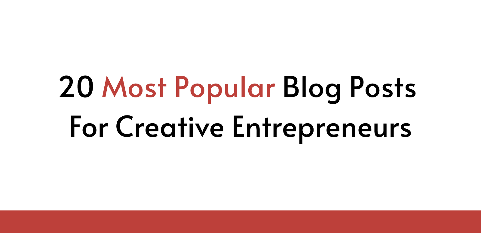 20 Most Popular Blog Posts For Creative Entrepreneurs