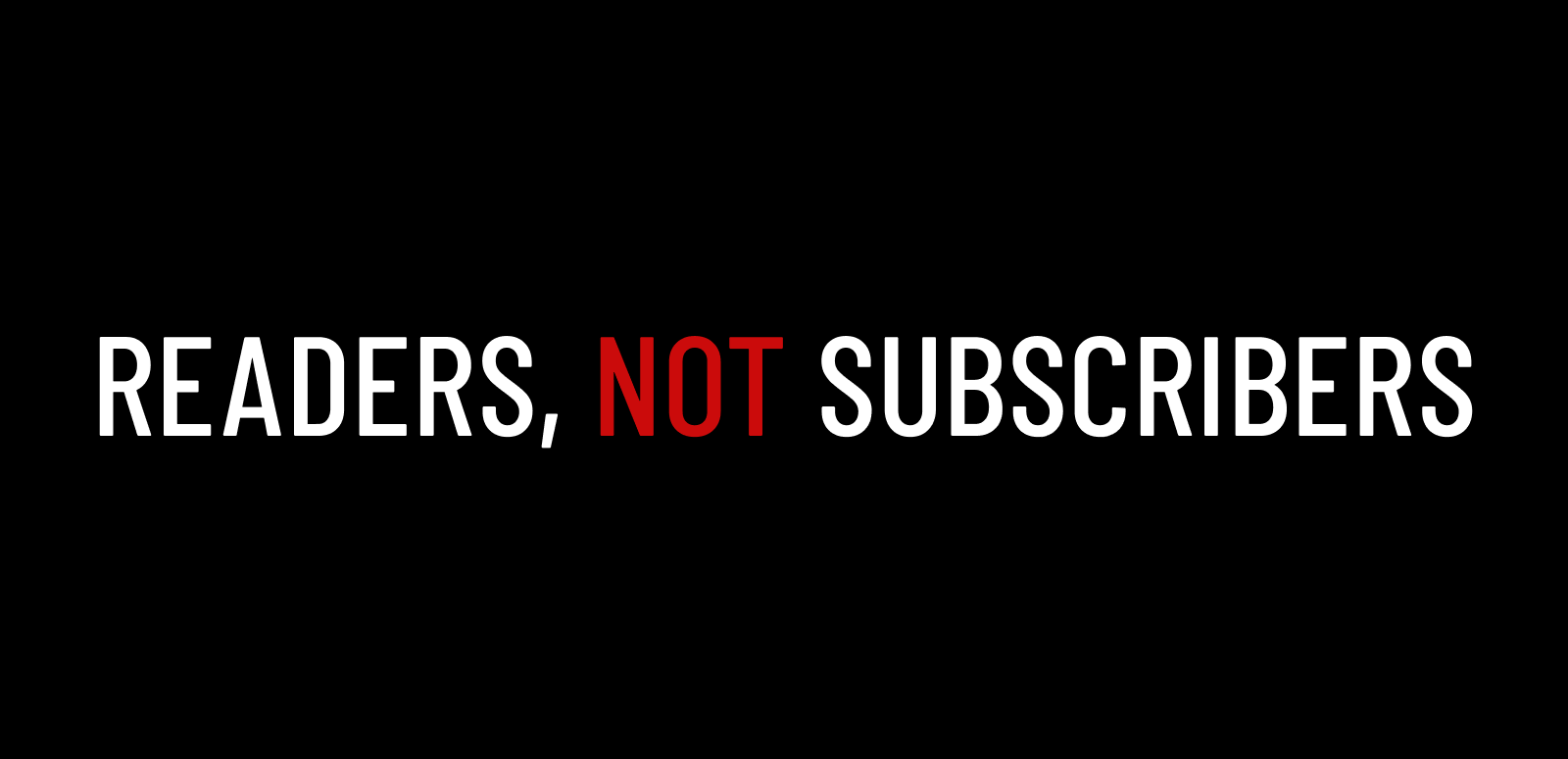 Readers, Not Subscribers