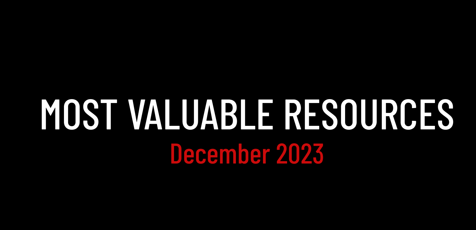 Most Valuable Resources: December 2023